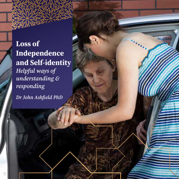 Loss of Independence and Self-identity – Helpful ways of understanding & responding