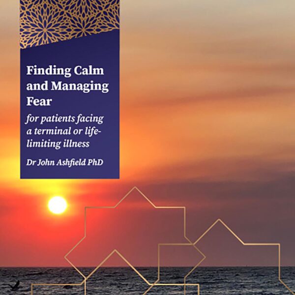 Finding Calm and Managing Fear – for patients facing a terminal or life-limiting illness