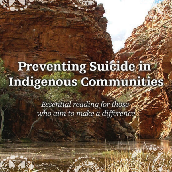 Preventing Suicide in Indigenous Communities – Essential reading for those who aim to make a difference