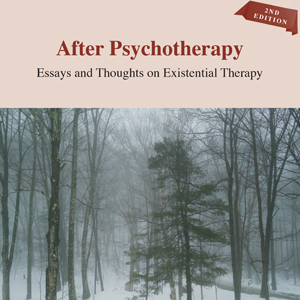 After Psychotherapy– Essays and Thoughts on Existential Therapy